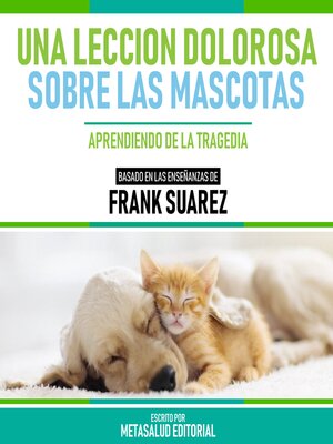 cover image of Una Leccion Dolorosa Sobre Las Mascotas--Basado En Las Enseñanzas De Frank Suarez